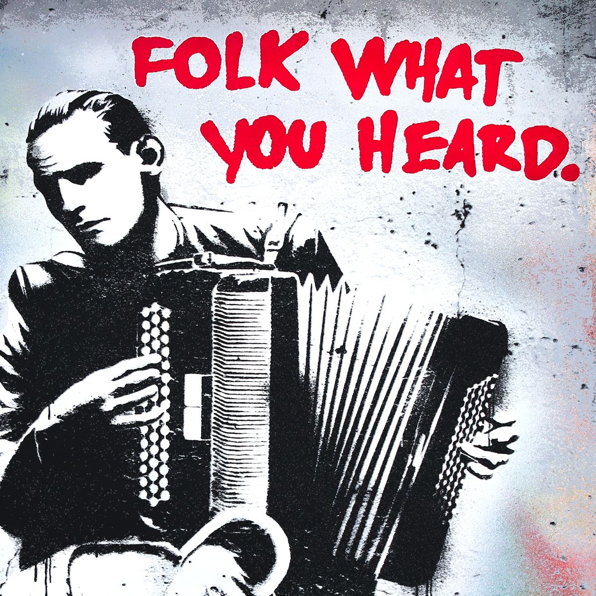 Hijack- Unique Mixed Media "Folk What You Heard"