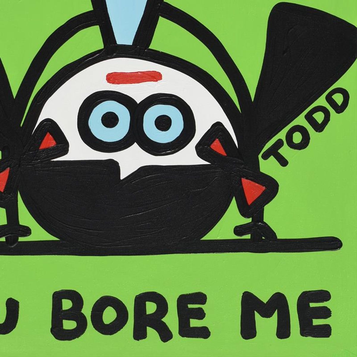 Todd Goldman, "You Bore Me" Original Acrylic Painting on Gallery Wrapped Canvas (24" x 36"), Hand Signed with Letter of Authenticity.