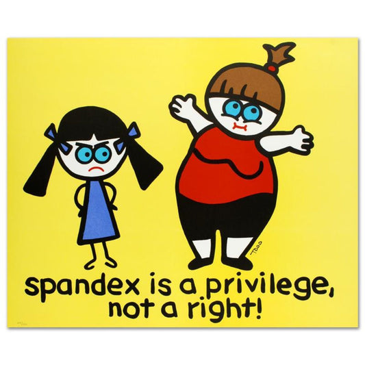Spandex Is a Privilege, Not a Right Limited Edition Lithograph by Todd Goldman, Numbered and Hand Signed with Certificate of Authenticity.