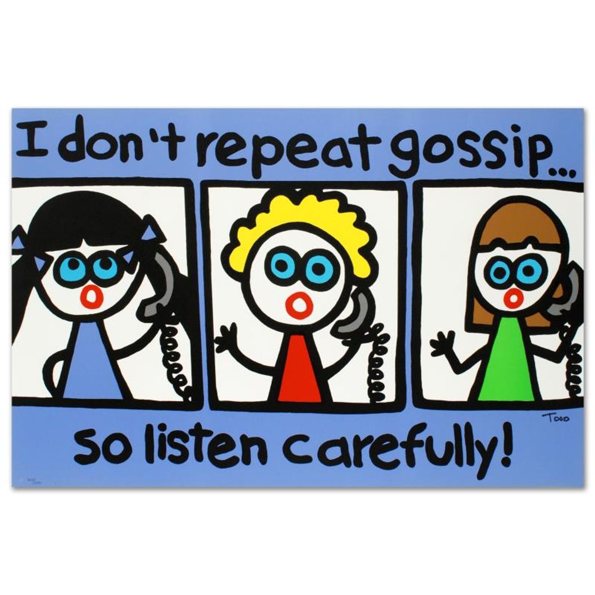 I Don't Repeat Gossip Limited Edition Lithograph by Todd Goldman, Numbered and Hand Signed with Certificate of Authenticity.