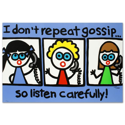 I Don't Repeat Gossip Limited Edition Lithograph by Todd Goldman, Numbered and Hand Signed with Certificate of Authenticity.