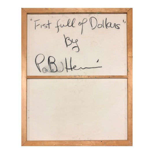 Paul Blaine Henrie (1932-1999), "Fist Full of Dollars" Hand Signed Original Painting on Canvas (40"x30") with Letter of Authenticity.