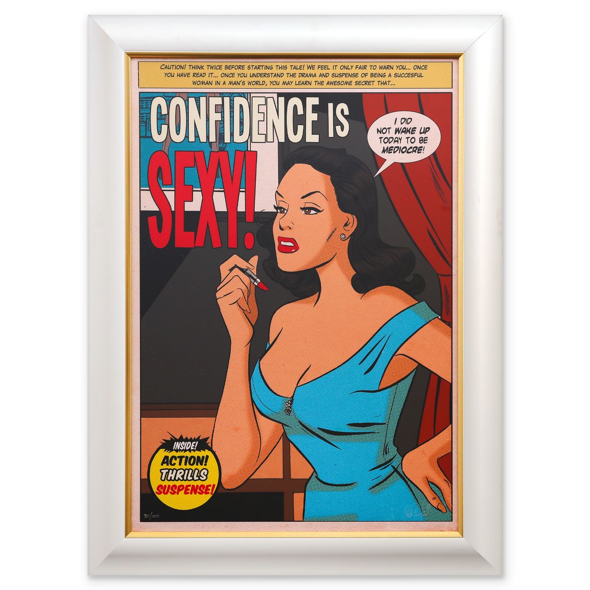 Des Taylor- Chromatic pigment ink on PhotoRag fine art paper "Confidence Is Sexy"